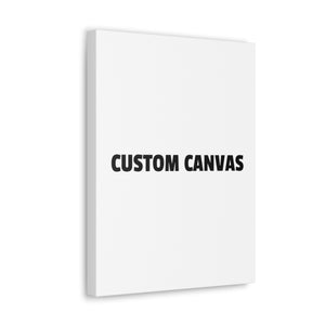 CUSTOM CANVAS CUSTOM CANVAS