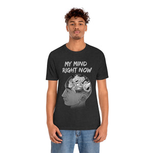 MY MIND RIGHT NOW T-SHIRT MY MIND RIGHT NOW T-SHIRT