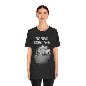 MY MIND RIGHT NOW T-SHIRT MY MIND RIGHT NOW T-SHIRT