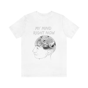 MY MIND RIGHT NOW T-SHIRT MY MIND RIGHT NOW T-SHIRT