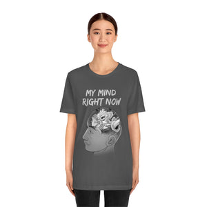 MY MIND RIGHT NOW T-SHIRT MY MIND RIGHT NOW T-SHIRT
