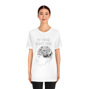 MY MIND RIGHT NOW T-SHIRT MY MIND RIGHT NOW T-SHIRT