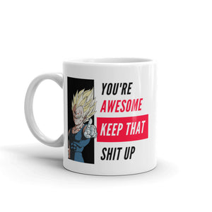 YOU'RE AWESOME, KEEP THAT SHIT UP - VEGETA YOU'RE AWESOME, KEEP THAT SHIT UP - VEGETA