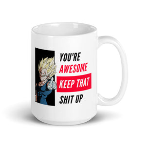YOU'RE AWESOME, KEEP THAT SHIT UP - VEGETA YOU'RE AWESOME, KEEP THAT SHIT UP - VEGETA