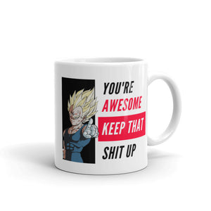 YOU'RE AWESOME, KEEP THAT SHIT UP - VEGETA YOU'RE AWESOME, KEEP THAT SHIT UP - VEGETA