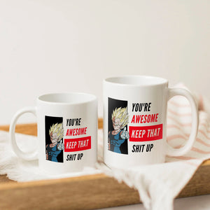 YOU'RE AWESOME, KEEP THAT SHIT UP - VEGETA YOU'RE AWESOME, KEEP THAT SHIT UP - VEGETA